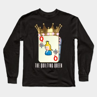 The Quilting Queen Long Sleeve T-Shirt